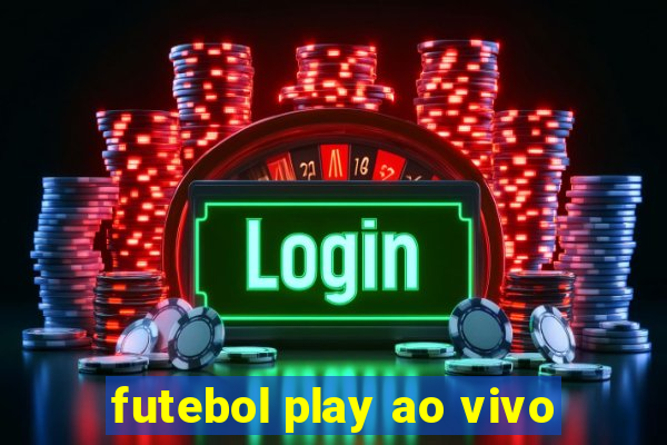 futebol play ao vivo